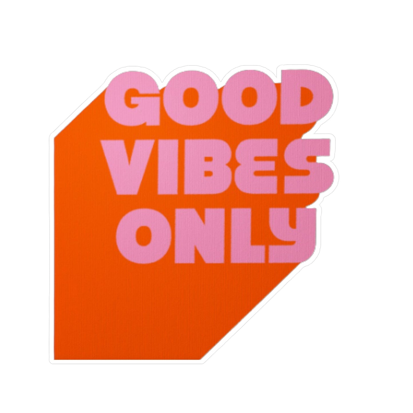 Good Vibes Only